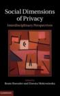 Social Dimensions of Privacy : Interdisciplinary Perspectives - Book