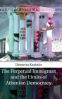 The Perpetual Immigrant and the Limits of Athenian Democracy - Book