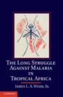 The Long Struggle against Malaria in Tropical Africa - Book
