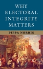 Why Electoral Integrity Matters - Book