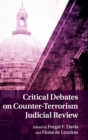 Critical Debates on Counter-Terrorism Judicial Review - Book