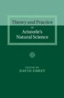Theory and Practice in Aristotle's Natural Science - Book