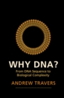 Why DNA? : From DNA Sequence to Biological Complexity - Book