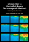 Introduction to Controlled-Source Electromagnetic Methods : Detecting Subsurface Fluids - Book