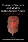 Funerary Practices and Models in the Ancient Andes : The Return of the Living Dead - Book