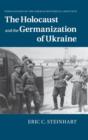 The Holocaust and the Germanization of Ukraine - Book