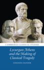 Lycurgan Athens and the Making of Classical Tragedy - Book