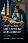 Externalism, Self-Knowledge, and Skepticism : New Essays - Book