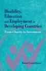 Disability, Education and Employment in Developing Countries : From Charity to Investment - Book
