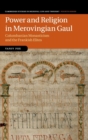 Power and Religion in Merovingian Gaul : Columbanian Monasticism and the Frankish Elites - Book