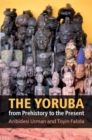 The Yoruba from Prehistory to the Present - Book