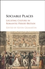 Sociable Places : Locating Culture in Romantic-Period Britain - Book