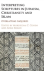 Interpreting Scriptures in Judaism, Christianity and Islam : Overlapping Inquiries - Book