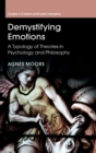 Demystifying Emotions : A Typology of Theories in Psychology and Philosophy - Book