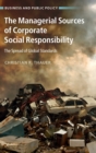 The Managerial Sources of Corporate Social Responsibility : The Spread of Global Standards - Book