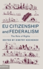 EU Citizenship and Federalism : The Role of Rights - Book