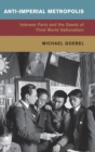 Anti-Imperial Metropolis : Interwar Paris and the Seeds of Third World Nationalism - Book