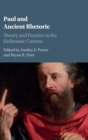 Paul and Ancient Rhetoric : Theory and Practice in the Hellenistic Context - Book