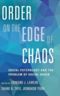 Order on the Edge of Chaos : Social Psychology and the Problem of Social Order - Book