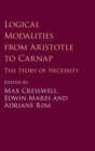 Logical Modalities from Aristotle to Carnap : The Story of Necessity - Book