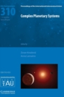 Complex Planetary Systems (IAU S310) - Book