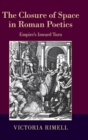 The Closure of Space in Roman Poetics : Empire's Inward Turn - Book