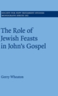 The Role of Jewish Feasts in John's Gospel - Book
