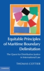 Equitable Principles of Maritime Boundary Delimitation : The Quest for Distributive Justice in International Law - Book