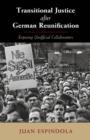 Transitional Justice after German Reunification : Exposing Unofficial Collaborators - Book