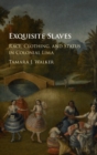 Exquisite Slaves : Race, Clothing, and Status in Colonial Lima - Book