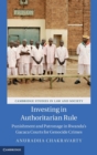 Investing in Authoritarian Rule : Punishment and Patronage in Rwanda's Gacaca Courts for Genocide Crimes - Book