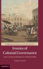 Ironies of Colonial Governance : Law, Custom and Justice in Colonial India - Book
