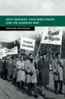 West Germany, Cold War Europe and the Algerian War - Book
