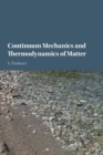 Continuum Mechanics and Thermodynamics of Matter - Book