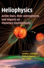 Heliophysics: Active Stars, their Astrospheres, and Impacts on Planetary Environments - Book