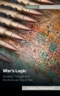 War's Logic : Strategic Thought and the American Way of War - Book