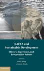 NAFTA and Sustainable Development : History, Experience, and Prospects for Reform - Book