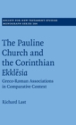 The Pauline Church and the Corinthian Ekklesia : Greco-Roman Associations in Comparative Context - Book