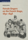 Female Singers on the French Stage, 1830-1848 - Book