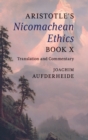 Aristotle's Nicomachean Ethics Book X : Translation and Commentary - Book