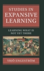 Studies in Expansive Learning : Learning What Is Not Yet There - Book
