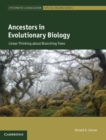 Ancestors in Evolutionary Biology : Linear Thinking about Branching Trees - Book