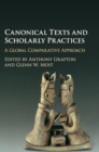 Canonical Texts and Scholarly Practices : A Global Comparative Approach - Book