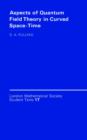 Aspects of Quantum Field Theory in Curved Spacetime - eBook