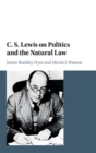 C. S. Lewis on Politics and the Natural Law - Book