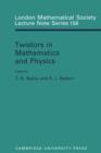 Twistors in Mathematics and Physics - eBook
