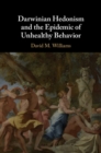 Darwinian Hedonism and the Epidemic of Unhealthy Behavior - Book