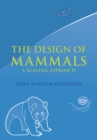 The Design of Mammals : A Scaling Approach - Book