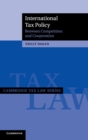 International Tax Policy : Between Competition and Cooperation - Book