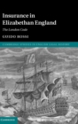 Insurance in Elizabethan England : The London Code - Book